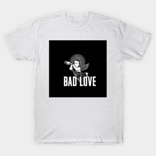 Bad love T-Shirt